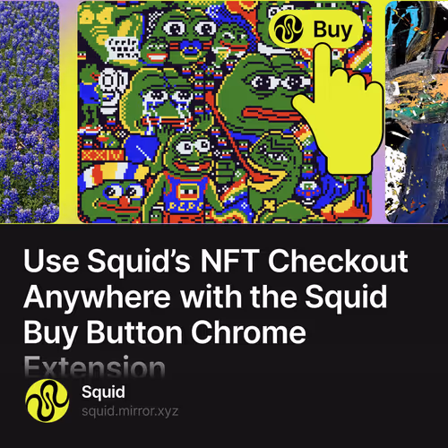 Use Squid’s NFT Checkout Anywhere with the Squid Buy Button Chrome Extension