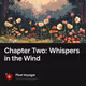Chapter Two: Whispers in the Wind