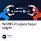 WOOFi Pro goes Super Seiyan
