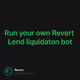 Run your own Revert Lend liquidaton bot