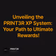 Unveiling the PRINT3R XP System: Your Path to Ultimate Rewards!
