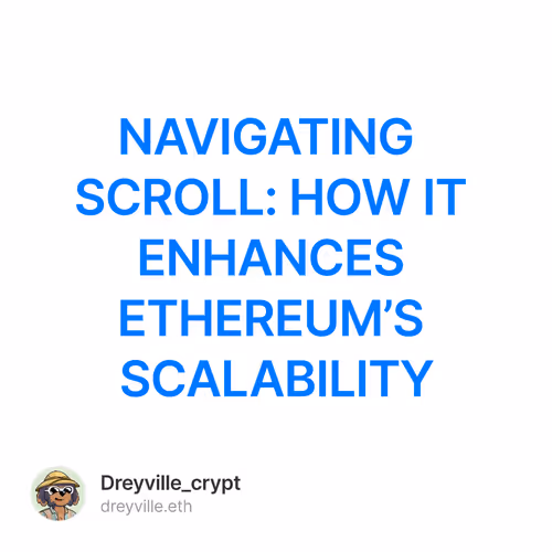 NAVIGATING SCROLL: HOW IT ENHANCES ETHEREUM’S SCALABILITY