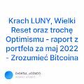 Krach LUNY Wielki Reset oraz troch Optimismu - raport z portfela za maj 2022 - Zrozumie Bi