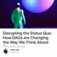 Disrupting the Status Quo: How DAOs are Changing the Way We Think About Governance