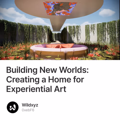 Building New Worlds: Creating a Home for Experiential Art