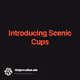 Introducing Scenic Cups