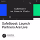 SafeBoost: Launch Partners Are Live