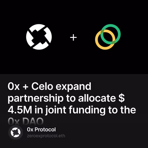0x + Celo expand partnership to allocate $4.5M in joint funding to the 0x DAO
