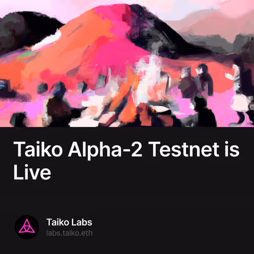 Taiko Alpha-2 Testnet is Live