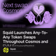 Squid Launches Any-To-Any Token Swaps Throughout Cosmos and EVM Ecosystems