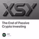 The End of Passive Crypto Investing