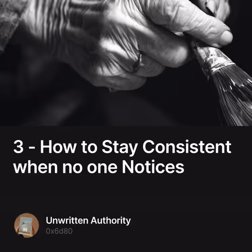 3 - How to Stay Consistent when no one Notices
