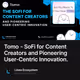 Tomo - SoFi for Content Creators and Pioneering User-Centric Innovation.