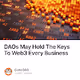 DAOs May Hold The Keys To Web3 Every Business