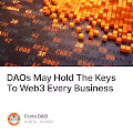 DAOs May Hold The Keys To Web3 Every Business