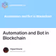 Automation and Bot in Blockchain