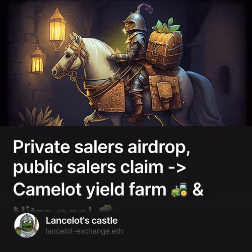 Private salers airdrop, public salers claim -> Camelot yield farm 🚜 & Nitro pool 🍹