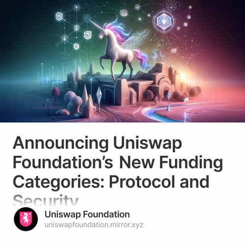 Announcing Uniswap Foundation’s New Funding Categories: Protocol and Security