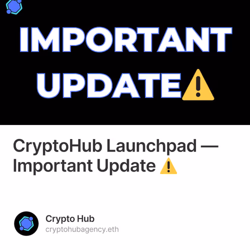 CryptoHub Launchpad — Important Update ⚠️