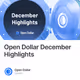 Open Dollar December Highlights