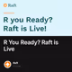 R You Ready? Raft is Live