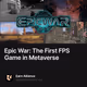 Epic War: The First FPS Game in Metaverse