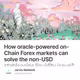 How oracle-powered on-Chain Forex markets can solve the non-USD stablecoins liquidity issu