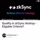 Qualfiy in zkSync Airdrop - Eligable Criteria?
