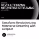 Serraform: Revolutionizing Metaverse Streaming with Livepeer