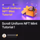Scroll Uniform NFT Mint Tutorial !
