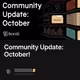 Community Update: October!