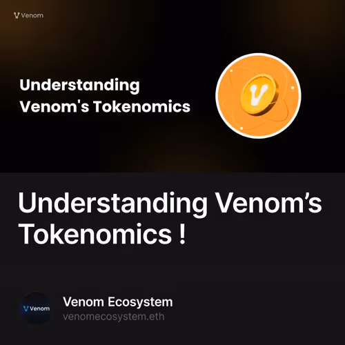 Understanding Venom’s Tokenomics !
