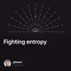 Fighting entropy