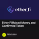Ether Fi Raised Money and Confirmed Token