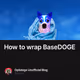 How to wrap BaseDOGE