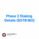 Phase 2 Staking Details ($STB IBO)