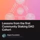 Lessons from the first Community Staking DAO Cohort