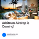 Arbitrum Airdrop is Coming!