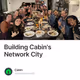 Building Cabin's Network City