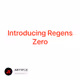Introducing Regens Zero