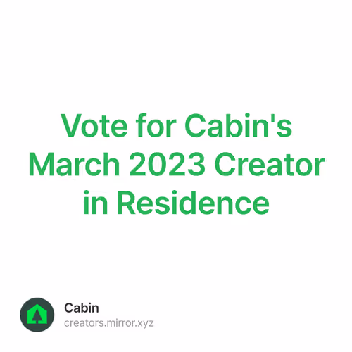Vote for Cabin's March 2023 Creator in Residence