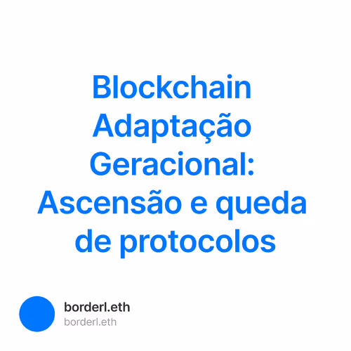 Blockchain Adaptação Geracional: Ascensão e queda de protocolos