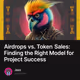Airdrops vs. Token Sales: Finding the Right Model for Project Success