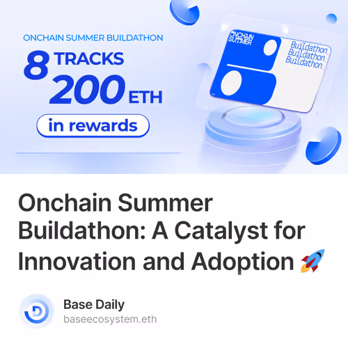 Onchain Summer Buildathon: A Catalyst for Innovation and Adoption 🚀