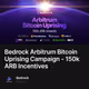 Bedrock Arbitrum Bitcoin Uprising Campaign - 150k ARB Incentives