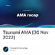 Tsunami AMA [30 Nov 2022]