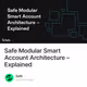 Safe Modular Smart Account Architecture – Explained