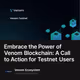 Embrace the Power of Venom Blockchain: A Call to Action for Testnet Users