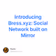 Introducing Bress.xyz Social Network built on Mirror