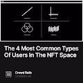 The 4 Most Common Types Of Users In The NFT Space